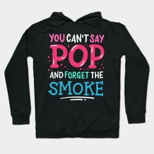 You Can't Say Pop And Forget The Smoke Hoodie